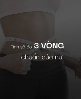 Cách tính số đo 3 vòng chuẩn của nữ theo chiều cao cân nặng