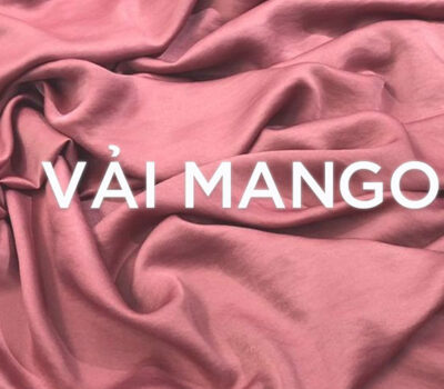 Vải Mango là vải gì? Đặc tính, ưu nhược điểm chất vải Mango