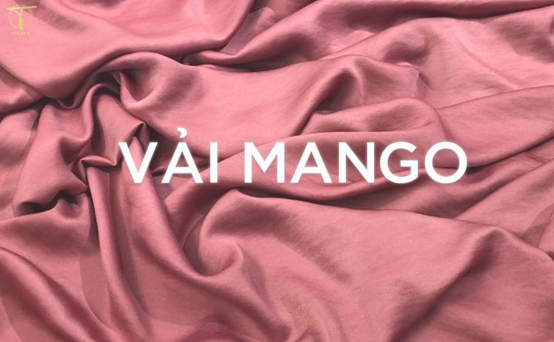 Vải Mango là vải gì? Đặc tính, ưu nhược điểm chất vải Mango