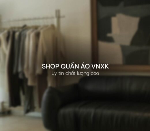 Top 15 Shop quần áo VNXK uy tín chất lượng cao tại Hà Nội