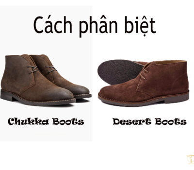 Phân biệt giày Chukka Boots và Desert Boots như thế nào?