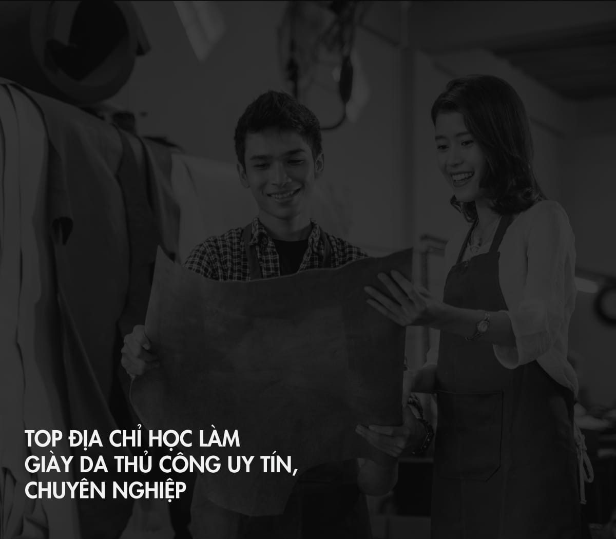 Top 3 địa chỉ học làm giày da thủ công uy tín, chuyên nghiệp