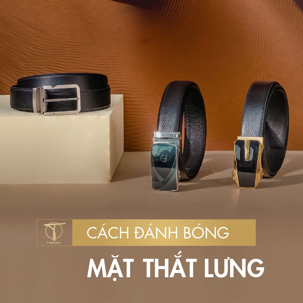 Chi tiết các cách đánh bóng mặt thắt lưng đơn giản tại nhà