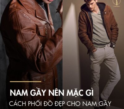 Nam gầy nên mặc gì? Cách phối đồ cho nam gầy đẹp, phong cách