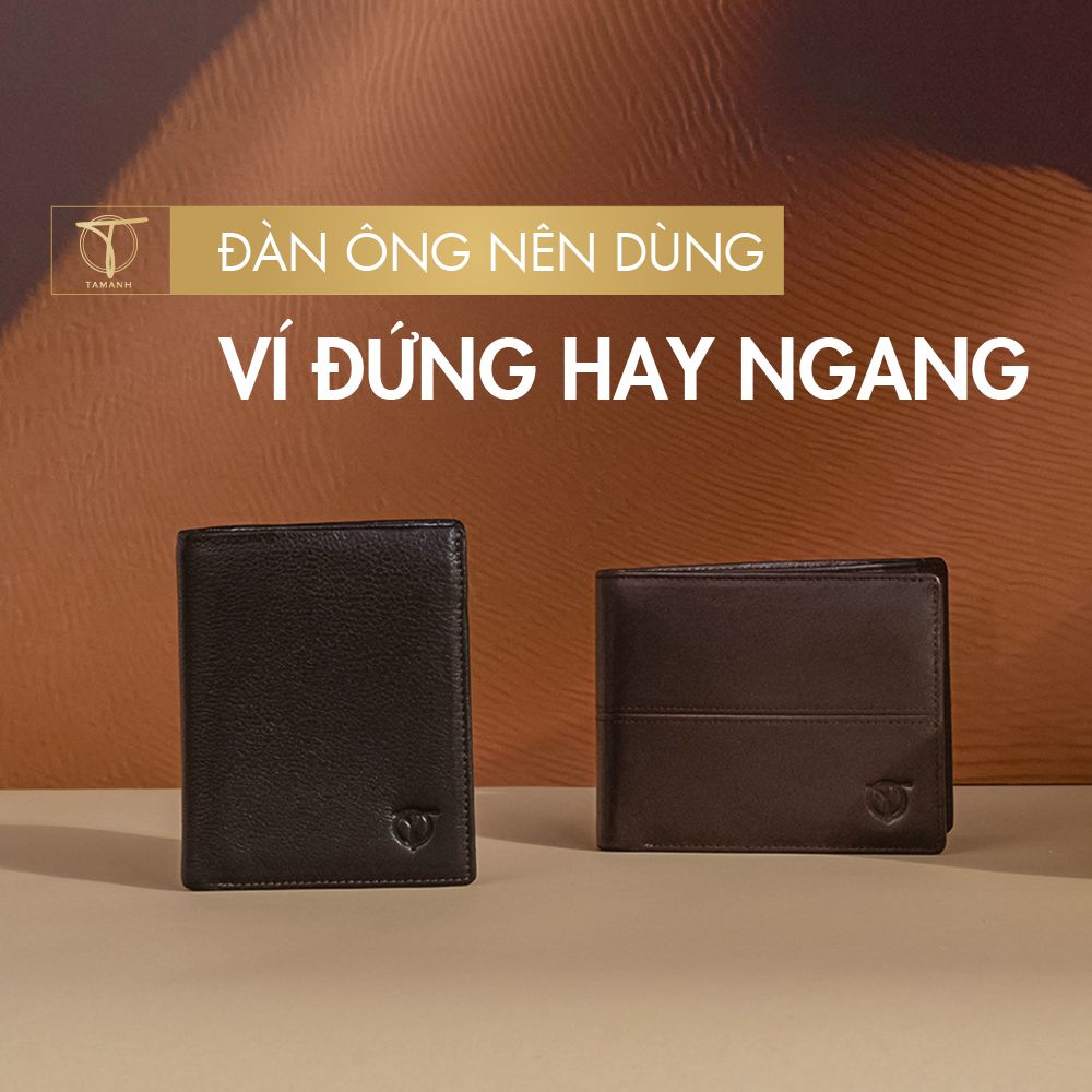 Tư vấn: Đàn ông nên dùng ví đứng hay ngang trong năm 2024