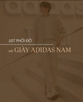 List phối đồ với giày Adidas nam đa dạng phong cách trong 2025